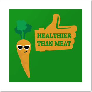 Veggies Much Healthier Than Meat Posters and Art